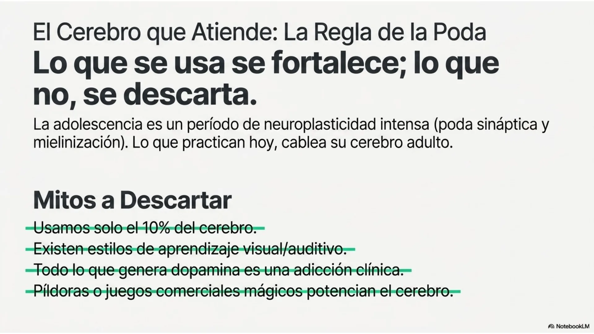 Slide 9 de 12: El cerebro que atiende: la regla de la poda. La adolescencia es neuroplasticidad intensa: lo que se practica hoy cablea el cerebro adulto. Y los mitos a descartar: el 10% del cerebro, los estilos de aprendizaje, las píldoras mágicas.